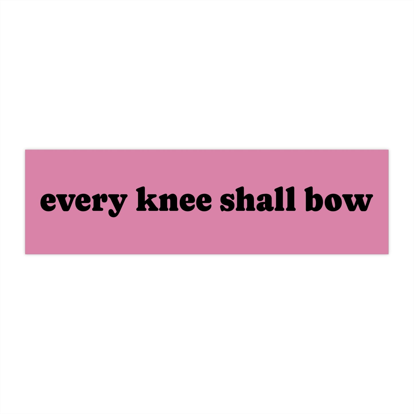 Bumper Sticker - Every Knee Shall Bow